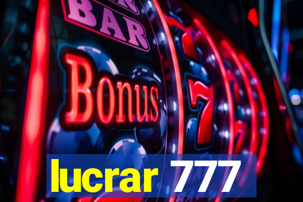 lucrar 777